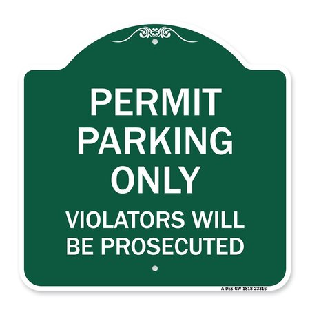 SIGNMISSION Permit Parking Violators Will Prosecuted, Green & White Aluminum Sign, 18" x 18", GW-1818-23316 A-DES-GW-1818-23316